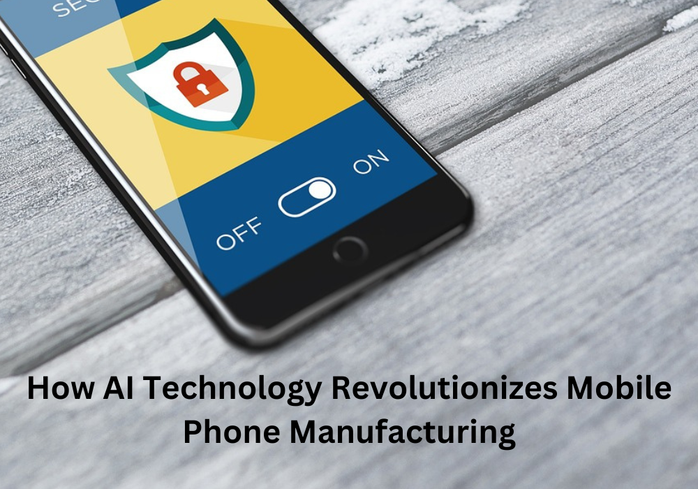 How AI Technology Revolutionizes Mobile Phone Manufacturing
